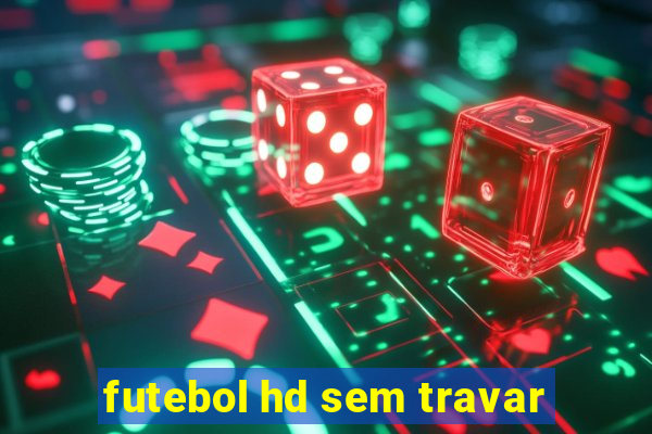 futebol hd sem travar